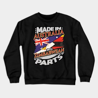 Made In Australia With Zimbabwean Parts - Gift for Zimbabwean From Zimbabwe Crewneck Sweatshirt